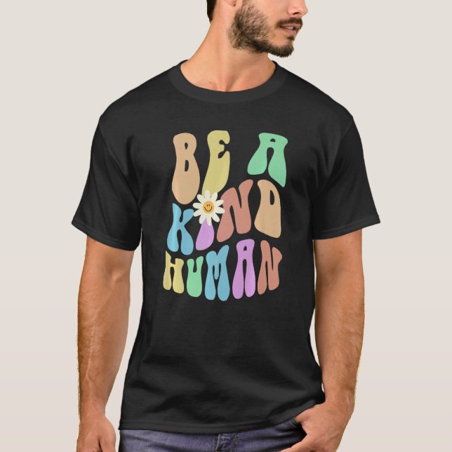 Groovy BE A KIND HUMAN Retro Stop Bullying Choose  T-Shirt (Vorderseite)
