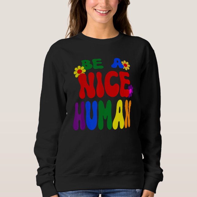 Groovy Be A Nice Human Inspirational Rainbow Sweatshirt (Vorderseite)
