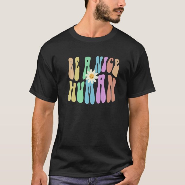 Groovy BE A NICE HUMAN Retro Stop Bullying Choose  T-Shirt (Vorderseite)