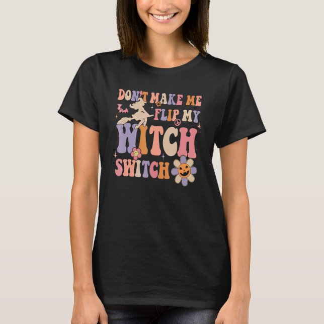 Groovy bringt mich nicht dazu, meine Hexenschalter T-Shirt (Vorderseite)