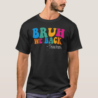 Groovy Bruh Wir sind zurück Lehrer Lustig zurück z T-Shirt