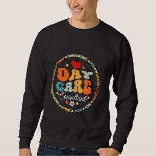 Groovy Daycare Consultant Chilcare Provider After Sweatshirt
