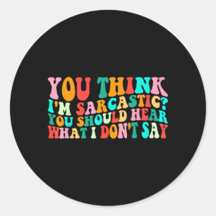 Groovy Denk Sarcastic Lustig Sarcastic Humor Zitat Runder Aufkleber