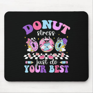 Groovy Donut Stress Do your Best Teacher Student T Mousepad