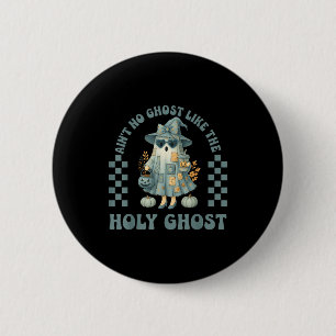 Groovy Es gibt keinen Geist wie den Heiligen Geist Button