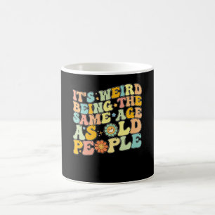 Groovy Es ist komisch, das gleiche Alter wie alte  Kaffeetasse