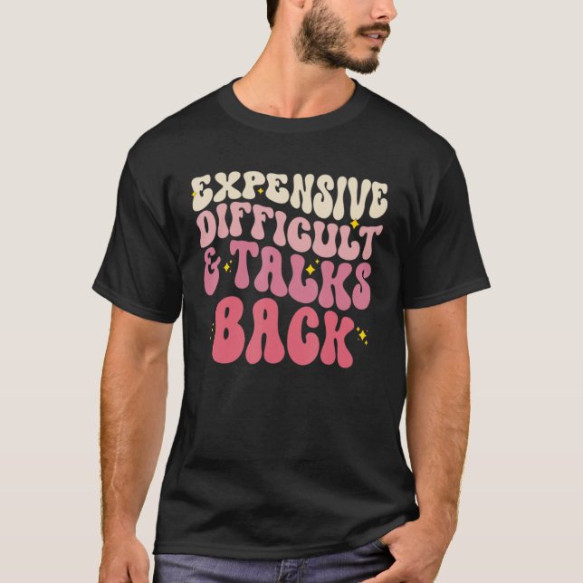 Groovy Expensive Difficult And Talks Back  Mothers T-Shirt (Vorderseite)