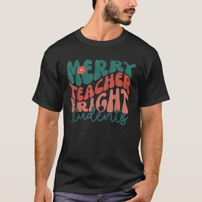 Groovy Funny Merry Teacher Bright Students Christm T-Shirt (Vorderseite)