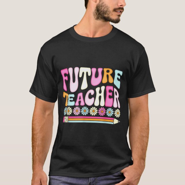 Groovy Future Teacher Student Graduation Teacher I T-Shirt (Vorderseite)