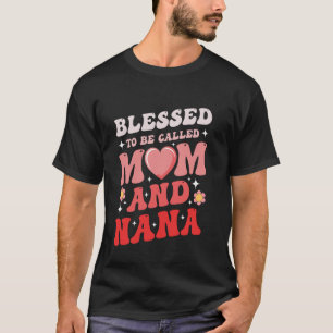 Groovy Gesegnet, Mom und Nana genannt zu werden Sü T-Shirt
