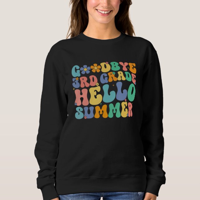 Groovy Goodbye 3rd Grade Hello Summer Last Day Of  Sweatshirt (Vorderseite)