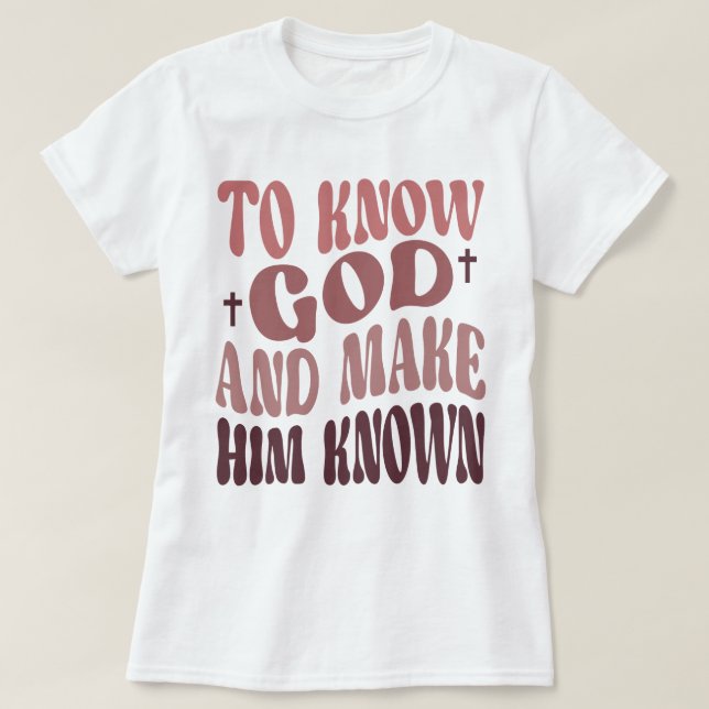 Groovy, Gott zu kennen und Ihn bekannt zu machen C T-Shirt (Design vorne)