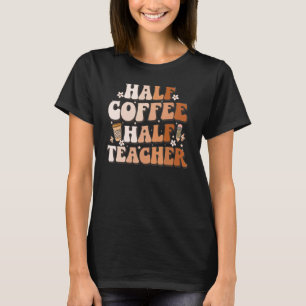 Groovy halb Kaffee halb Lehrer Inspirierende Zitat T-Shirt