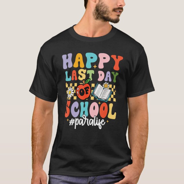 Groovy Happy Last Day Of School Para Life Teacher  T-Shirt (Vorderseite)