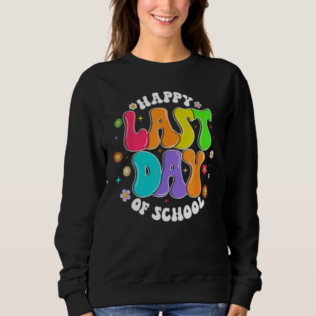 Groovy Happy Last Day of School Teacher Student Gr Sweatshirt (Vorderseite)