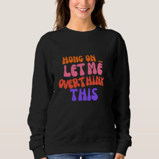 Groovy Hong on Ließ mir überdenken diese lustige M Sweatshirt