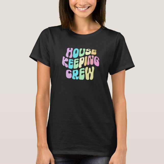 Groovy HOUSEKEEPING CREW Cleaner House Maid Home C T-Shirt (Vorderseite)