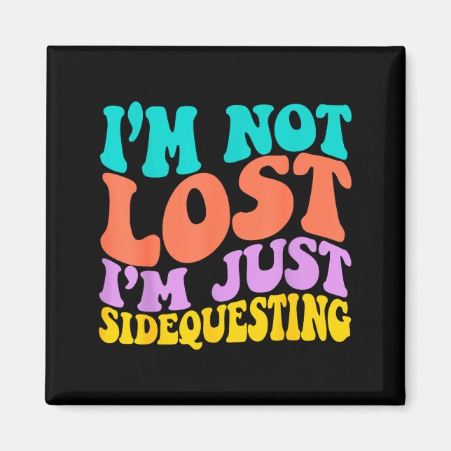 Groovy I’m Not Lost, I’m Just Sidequesting – Funny Magnet (Vorne)