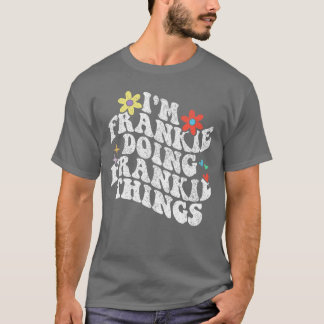 Groovy ich bin Frankie und mache Frankie-Sachen Lu T-Shirt