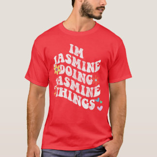 Groovy Ich bin Jasmine und mache lustige Jasmine-D T-Shirt