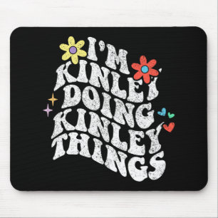 Groovy Ich bin Kinley und mache Kinley Dinge Lusti Mousepad
