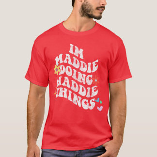 Groovy Ich bin Maddie und mache Maddie-Dinge Lusti T-Shirt
