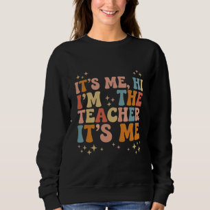 Groovy Ich Bin's Hi Ich Bin Der Lehrer Es Ist Mich Sweatshirt