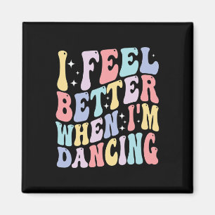 Groovy Ich fühle mich besser, wenn ich tanze Balle Magnet