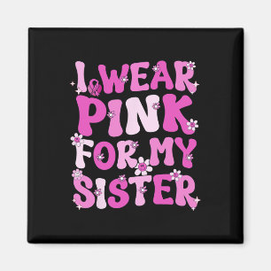 Groovy ich trage Rosa für meine Schwester Brustkre Magnet