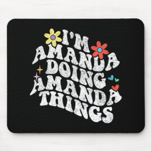 Groovy Im Amanda Doing Amanda Things Funny Mthers Mousepad