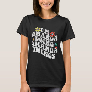 Groovy Im Amanda Doing Amanda Things Funny Mthers T-Shirt
