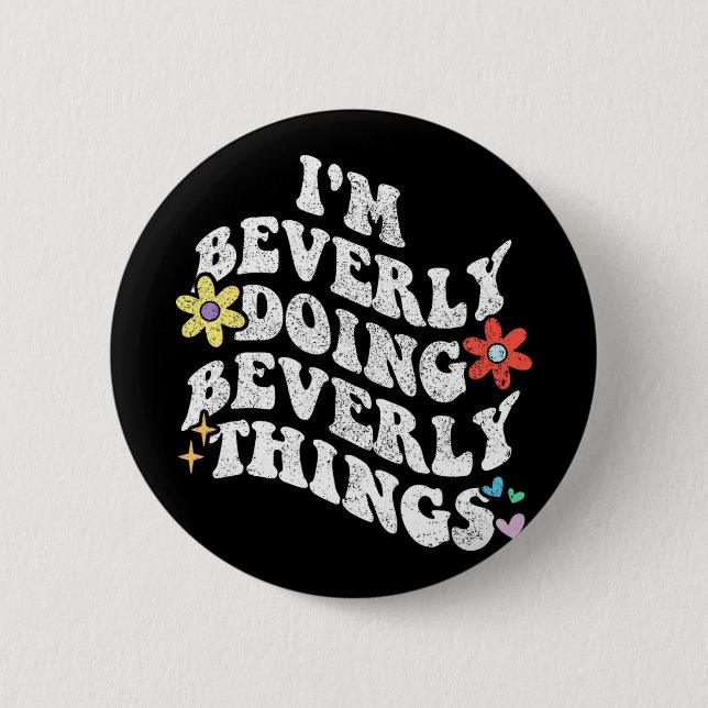 Groovy Im Beverly Doing Beverly Things Funny Mothe Button (Vorderseite)