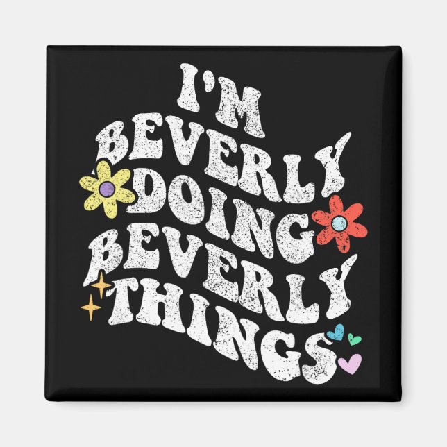 Groovy Im Beverly Doing Beverly Things Funny Mothe Magnet (Vorne)