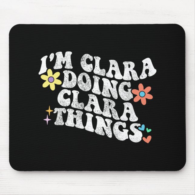 Groovy Im Clara Doing Clara Things Funny Mother Mousepad (Vorne)