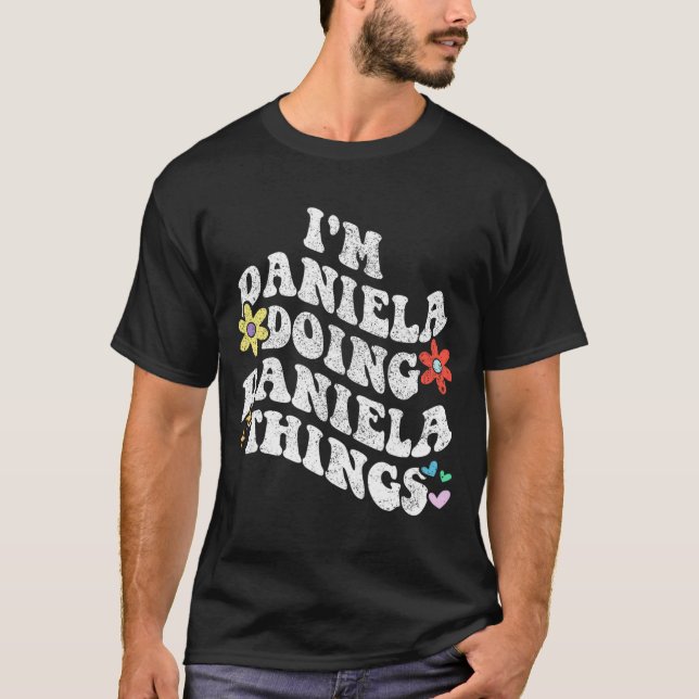 Groovy Im Daniela Doing Daniela Things Funny Mothe T-Shirt (Vorderseite)
