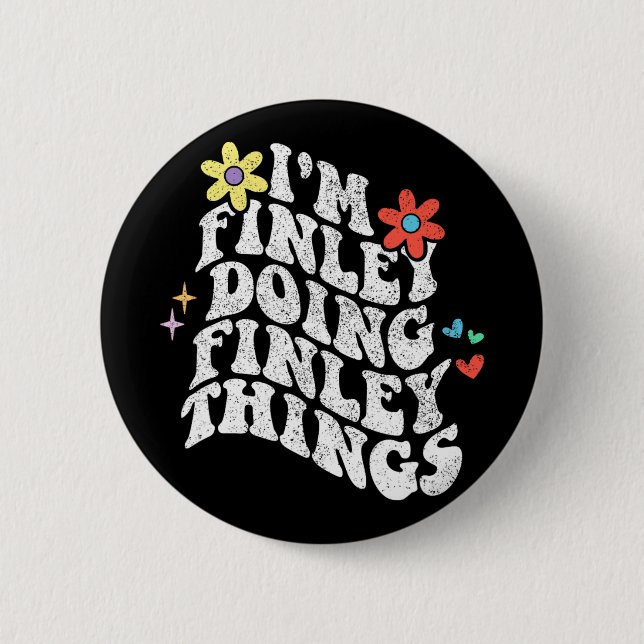 Groovy Im Finley Doing Finley Things Funny Mthers Button (Vorderseite)