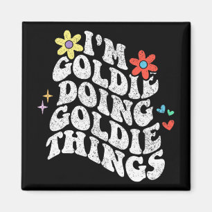 Groovy Im Goldie Doing Goldie Things Funny Mthers Magnet
