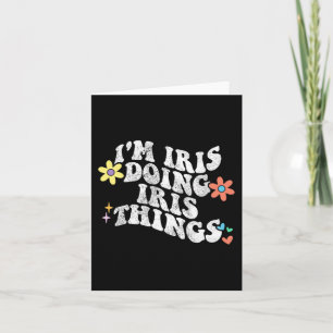 Groovy Im Iris Doing Iris Things Funny Mother's Da Karte