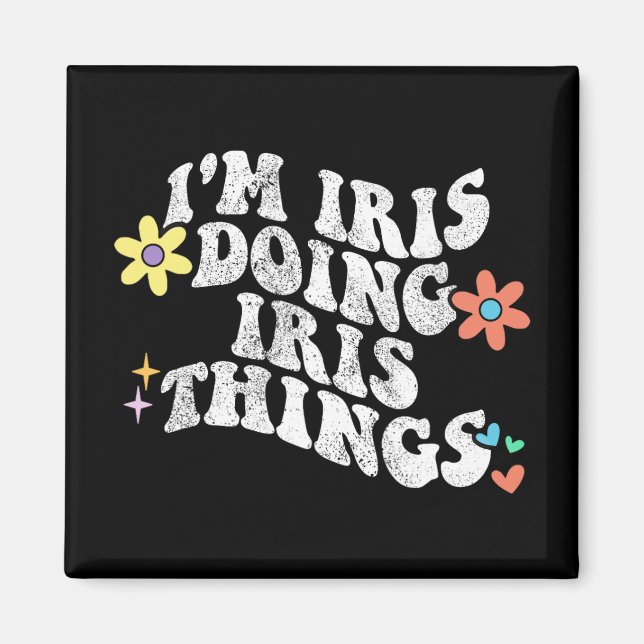 Groovy Im Iris Doing Iris Things Funny Mother's Da Magnet (Vorne)