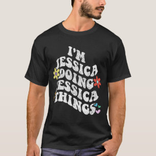 Groovy Im Jessica Doing Jessica Things Funny Mothe T-Shirt