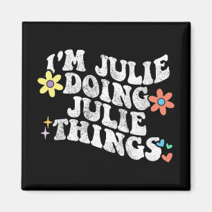Groovy Im Julie Doing Julie Things Funny Mother Magnet
