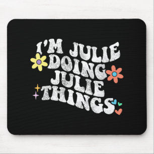 Groovy Im Julie Doing Julie Things Funny Mother Mousepad