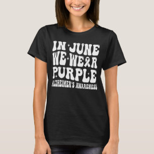 Groovy im Juni tragen wir Lila Alzheimer-Bewusstse T-Shirt