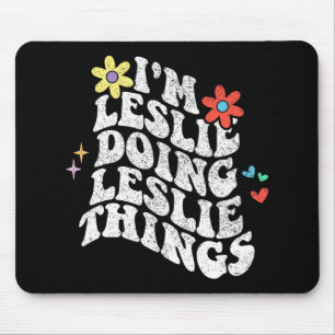 Groovy Im Leslie Doing Leslie Things Funny Mthers Mousepad