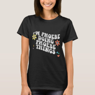 Groovy Im Phoebe Doing Phoebe Things Funny Mütter T-Shirt