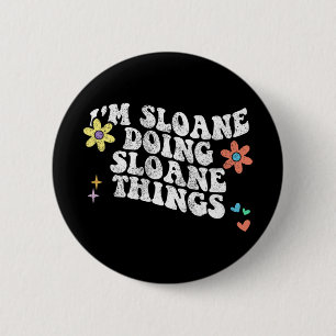 Groovy Im Sloane Doing Sloane Things Funny Mthers Button