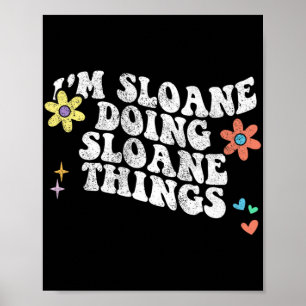 Groovy Im Sloane Doing Sloane Things Funny Mthers Poster