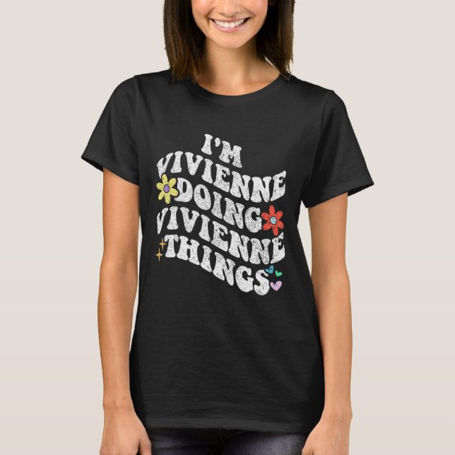 Groovy Im Vivienne Doing Vivienne Things Funny T-Shirt (Vorderseite)