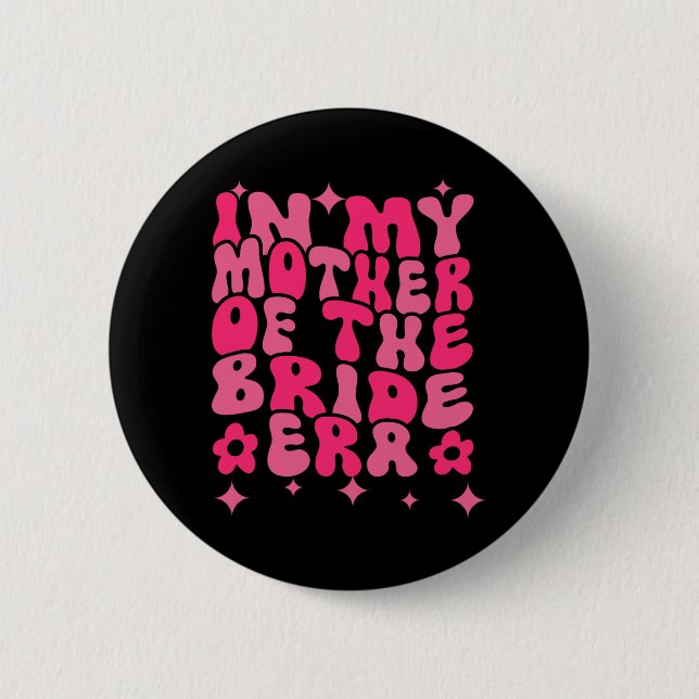 Groovy in meiner Mutter der Brautzeit Button (Vorderseite)