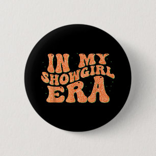 Groovy in meiner Showgirl-Ära für Männer Frauen Ki Button